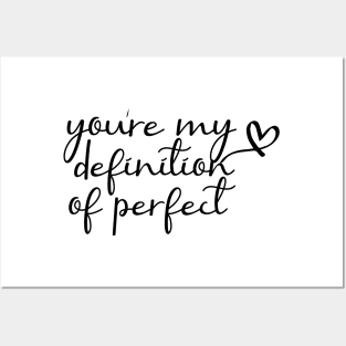 You Are My Definition Of Perfect Posters and Art